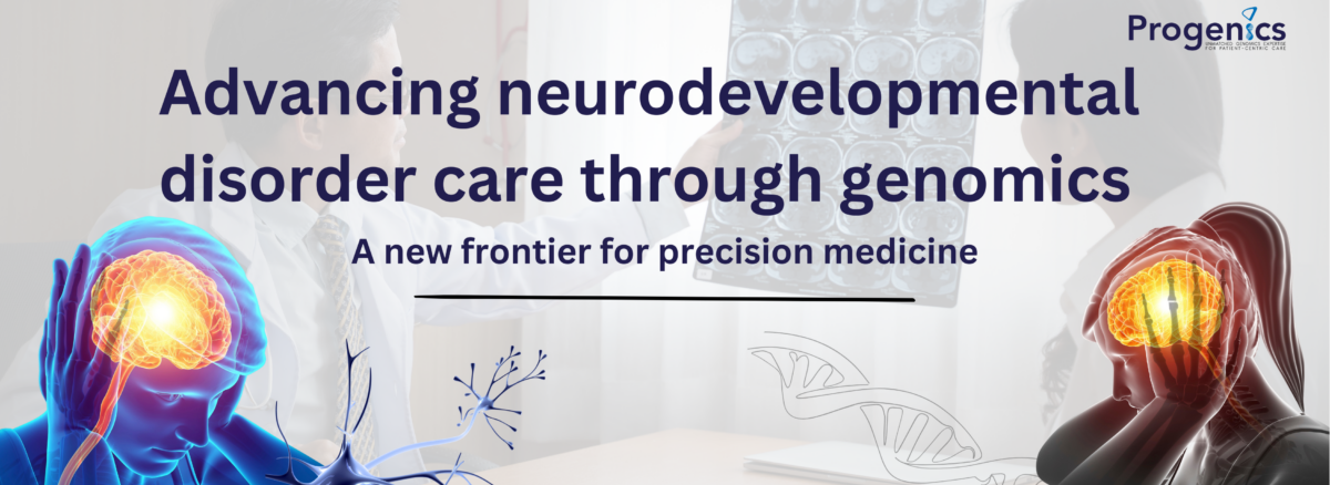 Advancing neurodevelopmental disorder care through genomics – Progenics
